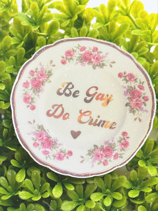 Be Gay Do Crime Dirty Dish Vinyl Sticker