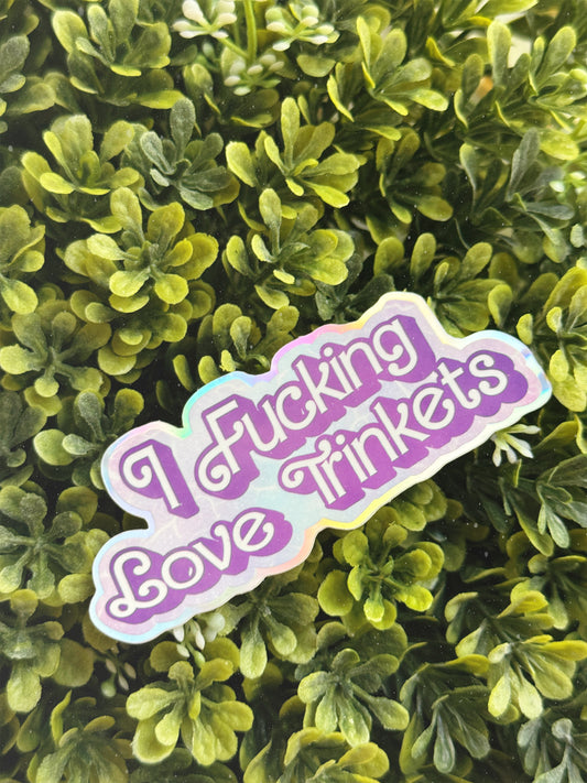 I Fucking Love Trinkets Vinyl Sticker
